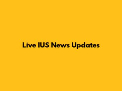 Live IUS News Updates