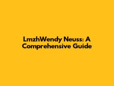 LmzhWendy Neuss: A Comprehensive Guide