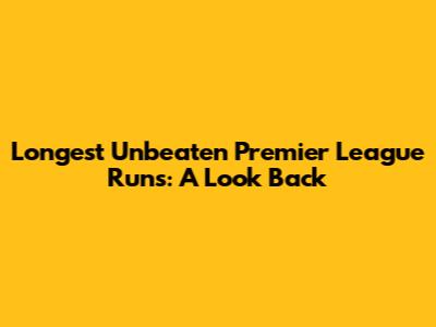 Longest Unbeaten Premier League Runs: A Look Back