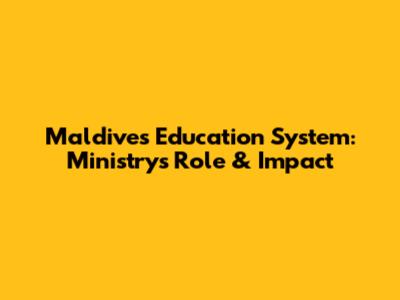 Maldives Education System: Ministry's Role & Impact