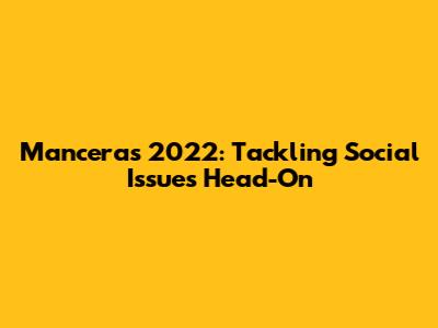 Mancera's 2022: Tackling Social Issues Head-On