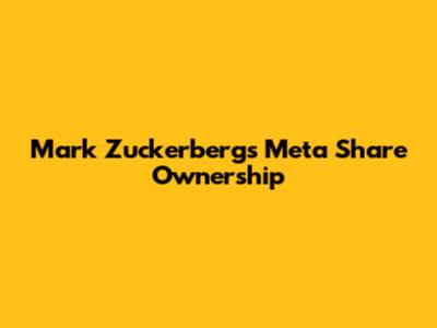 Mark Zuckerberg's Meta Share Ownership