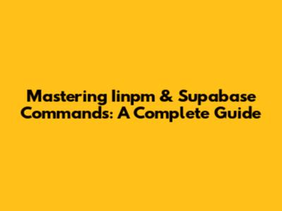 Mastering Iinpm & Supabase Commands: A Complete Guide