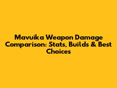Mavuika Weapon Damage Comparison: Stats, Builds & Best Choices
