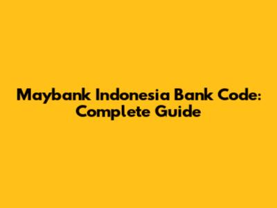 Maybank Indonesia Bank Code: Complete Guide