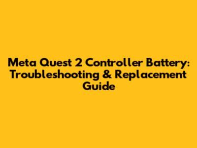 Meta Quest 2 Controller Battery: Troubleshooting & Replacement Guide
