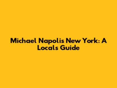 Michael Napoli's New York: A Local's Guide
