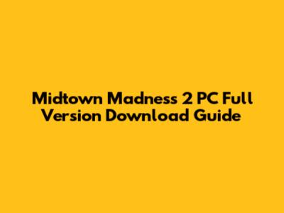 Midtown Madness 2 PC Full Version Download Guide