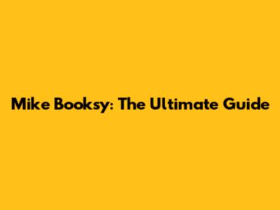 Mike Booksy: The Ultimate Guide