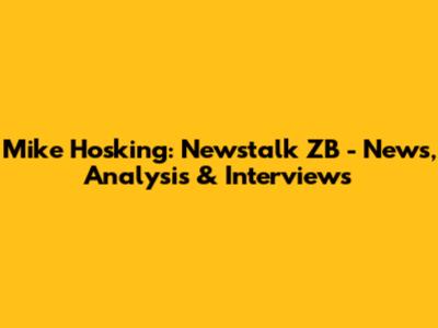 Mike Hosking: Newstalk ZB - News, Analysis & Interviews