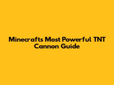 Minecraft's Most Powerful TNT Cannon Guide