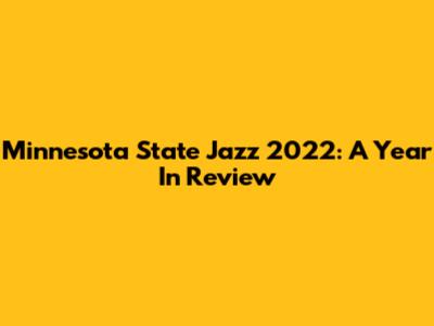 Minnesota State Jazz 2022: A Year In Review