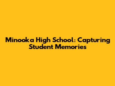 Minooka High School: Capturing Student Memories