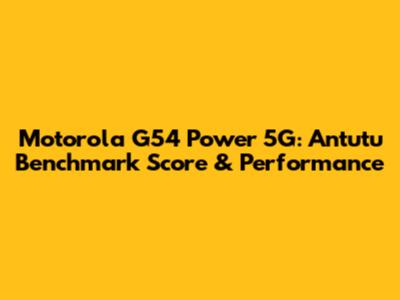 Motorola G54 Power 5G: Antutu Benchmark Score & Performance