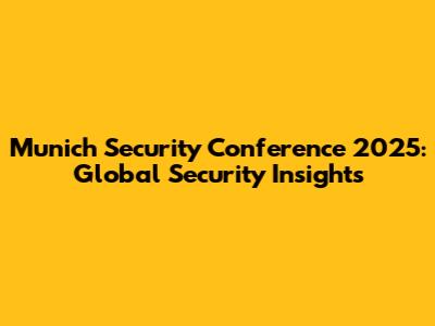 Munich Security Conference 2025: Global Security Insights