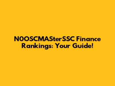 N0OSCMASterSSC Finance Rankings: Your Guide!