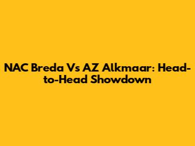NAC Breda Vs AZ Alkmaar: Head-to-Head Showdown