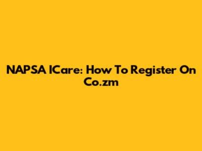 NAPSA ICare: How To Register On Co.zm