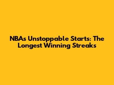 NBA's Unstoppable Starts: The Longest Winning Streaks