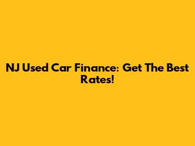 NJ Used Car Finance: Get The Best Rates!