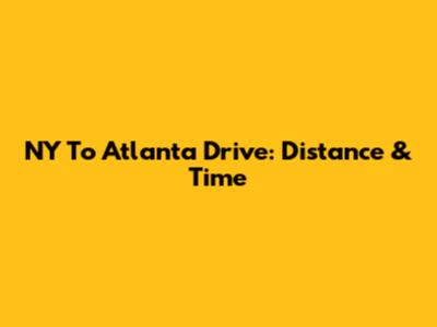 NY To Atlanta Drive: Distance & Time