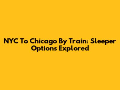 NYC To Chicago By Train: Sleeper Options Explored
