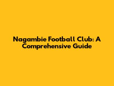 Nagambie Football Club: A Comprehensive Guide