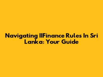 Navigating IIFinance Rules In Sri Lanka: Your Guide