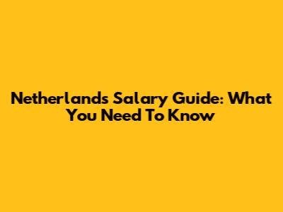 Netherlands Salary Guide: What You Need To Know
