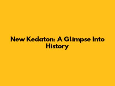 New Kedaton: A Glimpse Into History