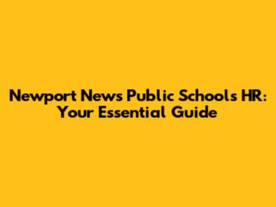Newport News Public Schools HR: Your Essential Guide