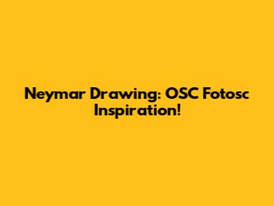 Neymar Drawing: OSC Fotosc Inspiration!