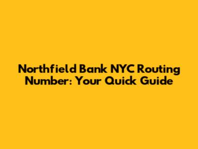 Northfield Bank NYC Routing Number: Your Quick Guide