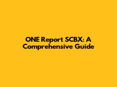 ONE Report SCBX: A Comprehensive Guide
