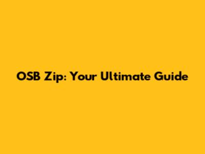 OSB Zip: Your Ultimate Guide