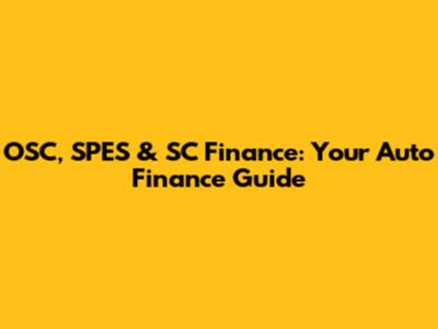 OSC, SPES & SC Finance: Your Auto Finance Guide
