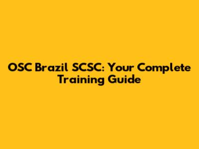 OSC Brazil SCSC: Your Complete Training Guide