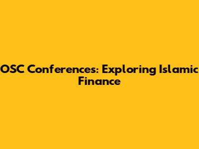 OSC Conferences: Exploring Islamic Finance