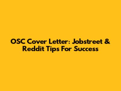 OSC Cover Letter: Jobstreet & Reddit Tips For Success