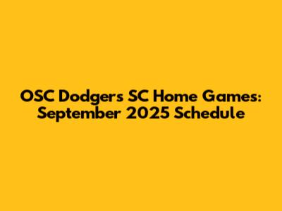 OSC Dodgers SC Home Games: September 2025 Schedule