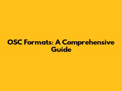 OSC Formats: A Comprehensive Guide
