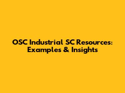 OSC Industrial SC Resources: Examples & Insights