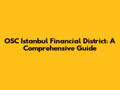 OSC Istanbul Financial District: A Comprehensive Guide