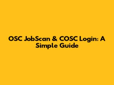 OSC JobScan & COSC Login: A Simple Guide