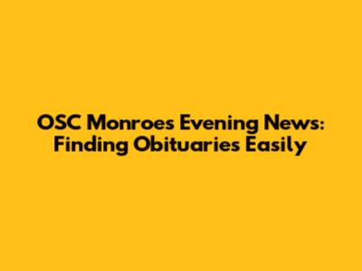 OSC Monroe's Evening News: Finding Obituaries Easily