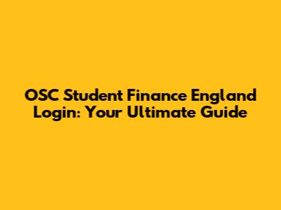OSC Student Finance England Login: Your Ultimate Guide