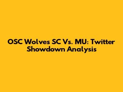 OSC Wolves SC Vs. MU: Twitter Showdown Analysis