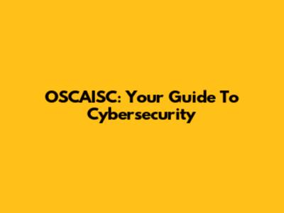 OSCAISC: Your Guide To Cybersecurity