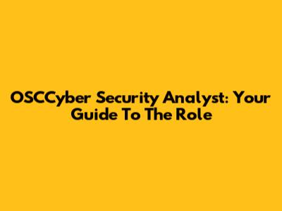 OSCCyber Security Analyst: Your Guide To The Role