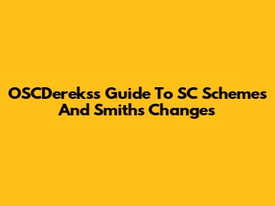 OSCDereks's Guide To SC Schemes And Smith's Changes
